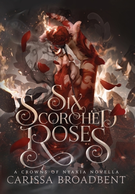 Six Scorched Roses by Carissa Broadbent book cover